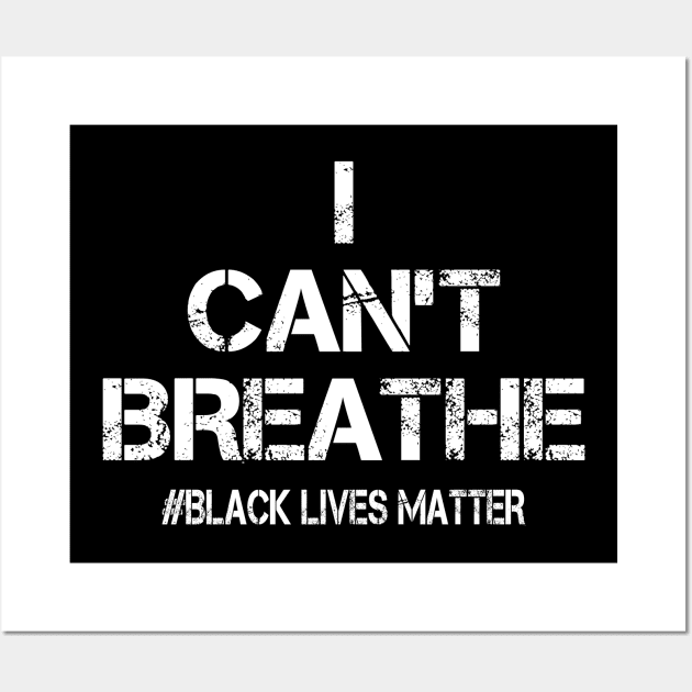 I Can't Breathe Black Lives Matter Wall Art by DragonTees